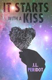Book cover: Silhouette of a hand holding a wire mesh heart, against the backdrop of a pink galaxy. It Starts with a Kiss by JL Peridot. Cover design by Sophia LeRoux.