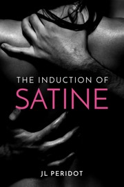 Book cover: Masculine hands passionately embrace a feminine body. The Induction of Satine by JL Peridot